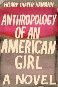 Anthropology of an American Girl by Hilary Thayer Hamann image of Anthropology of an American Girl by Hilary Thayer Hamann